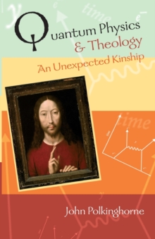 Image for Quantum Physics and Theology : An Unexpected Kinship