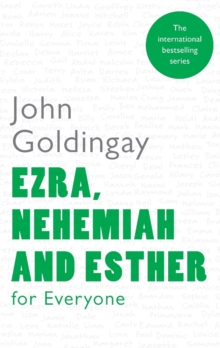 Ezra, Nehemiah and Esther for Everyone