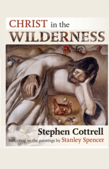 Image for Christ in the wilderness  : reflecting on the paintings by Stanley Spencer