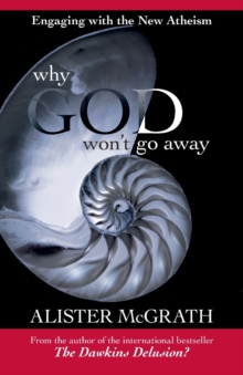 Image for Why God won't go away  : engaging with the New Atheism