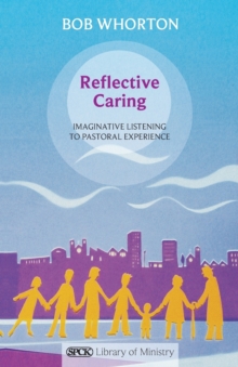 Reflective Caring: Imaginative Listening To Pastoral Experience