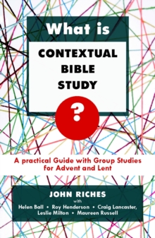 Image for What is contextual Bible study?: a practical guide with group studies for Advent and Lent