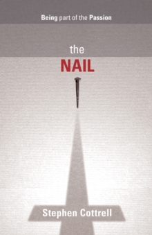 Image for The Nail : Being Part Of The Passion
