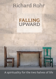 Image for Falling Upward : A Spirituality For The Two Halves Of Life