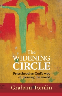 The Widening Circle: Priesthood As God’s Way Of Blessing The World