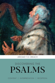 Image for Discovering the Psalms  : content, interpretation, reception