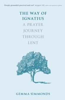 Image for The way of Ignatius  : a prayer journey through Lent