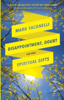 Image for Disappointment, Doubt and Other Spiritual Gifts : Reflections On Life And Ministry