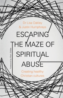 Escaping the Maze of Spiritual Abuse: Creating Healthy Christian Cultures