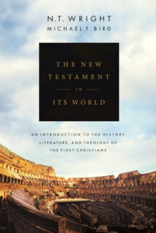 Image for The New Testament in its world  : an introduction to the history, literature and theology of the first Christians
