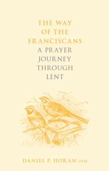 Image for The way of the Franciscans  : a prayer journey through Lent