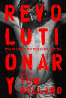 Revolutionary: Who was Jesus? Why does he Still Matter?