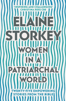 Women in a Patriarchal World: Twenty-five Empowering Stories from the Bible