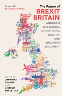 Image for The future of Brexit Britain  : Anglican reflections on national identity and European solidarity