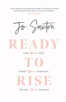 Ready to Rise: Own Your Voice, Gather Your Community, Step into Your Influence