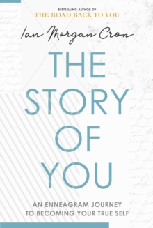 The Story of You: An Enneagram journey to becoming your true self