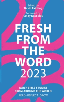 Fresh From the Word 2023: Daily Bible Studies From Around the World: Read, Reflect, Grow