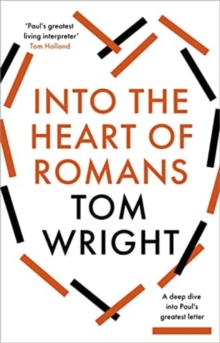 Image for Into the Heart of Romans : A Deep Dive into Paul's Greatest Letter