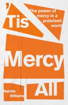 ‘Tis Mercy All: The power of mercy in a polarised world