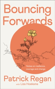 Bouncing Forwards: Notes on Resilience, Courage and Change
