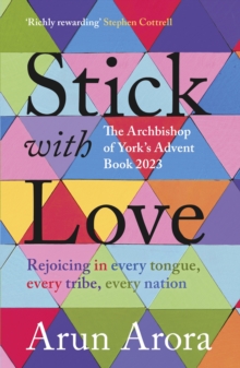 Stick with Love: Rejoicing in  Every Tongue, Every Tribe, Every Nation: The Archbishop of York’s Advent Book 2023: Foreword by Stephen Cottrell