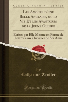 Image for Les Amours d'Une Belle Anglaise, Ou La Vie Et Les Avantures de la Jeune Olinde