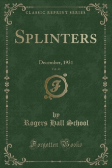 Splinters, Vol. 41: December, 1931 (Classic Reprint) by School, Rogers ...