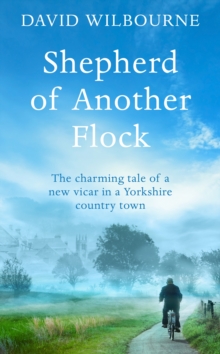 Image for Shepherd of another flock  : the charming tale of a new vicar in a Yorkshire country town