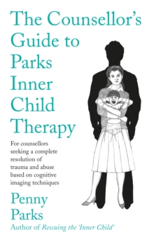 Image for The counsellor's guide to Parks inner child therapy