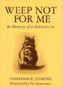 Image for Weep not for me  : in memory of a beloved cat