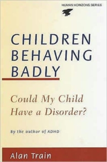 Image for Children behaving badly  : could my child have a disorder?