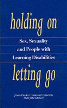 Image for Holding on, letting go  : sex, sexuality and people with learning disabilities
