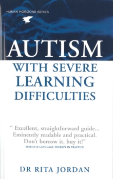 Image for Autism With Severe Learning Difficulties: A Guide for Parents and Professionals