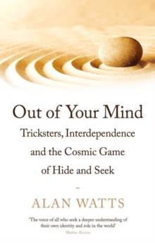 Image for Out of Your Mind: Tricksters, Interdependence and the Cosmic Game of Hide-and-Seek