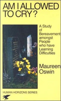 Image for Am I allowed to cry?  : a study of bereavement amongst people who have learning difficulties
