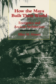 Image for How the Maya Built Their World