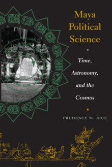 Image for Maya political science  : time, astronomy, and the cosmos