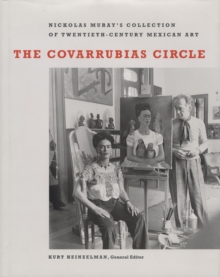 The Covarrubias Circle: Nickolas Muray’s Collection of Twentieth-Century Mexican Art