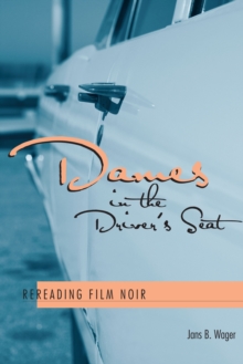 Image for Dames in the driver's seat  : rereading film noir