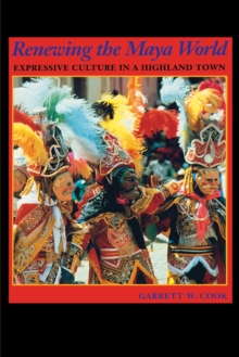 Image for Renewing the Maya World : Expressive Culture in a Highland Town