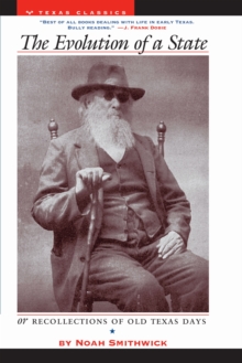 The Evolution of a State, or, Recollections of Old Texas Days