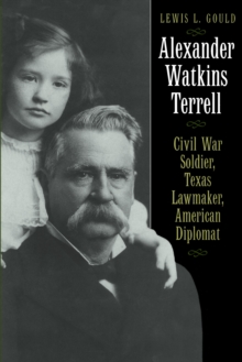 Image for Alexander Watkins Terrell : Civil War Soldier, Texas Lawmaker, American Diplomat