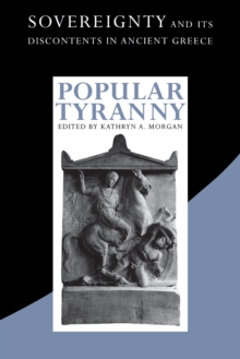 Image for Popular tyranny  : sovereignty and its discontents in ancient Greece