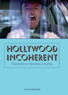 Hollywood Incoherent: Narration in Seventies Cinema