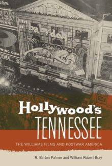 Hollywood’s Tennessee: The Williams Films and Postwar America