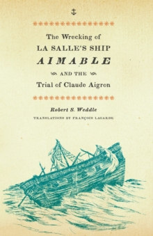 The Wrecking of La Salle's Ship Aimable and the Trial of Claude Aigron