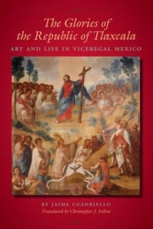 The Glories of the Republic of Tlaxcala