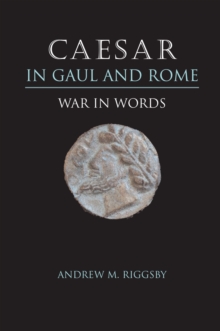 Caesar in Gaul and Rome: War in Words