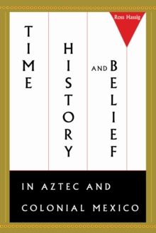 Time, History, and Belief in Aztec and Colonial Mexico