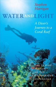Image for Water and Light: A Diver's Journey to a Coral Reef